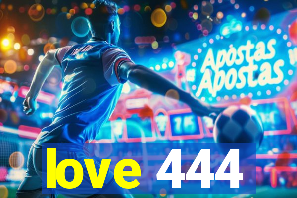 love 444
